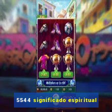 5544 significado espiritual